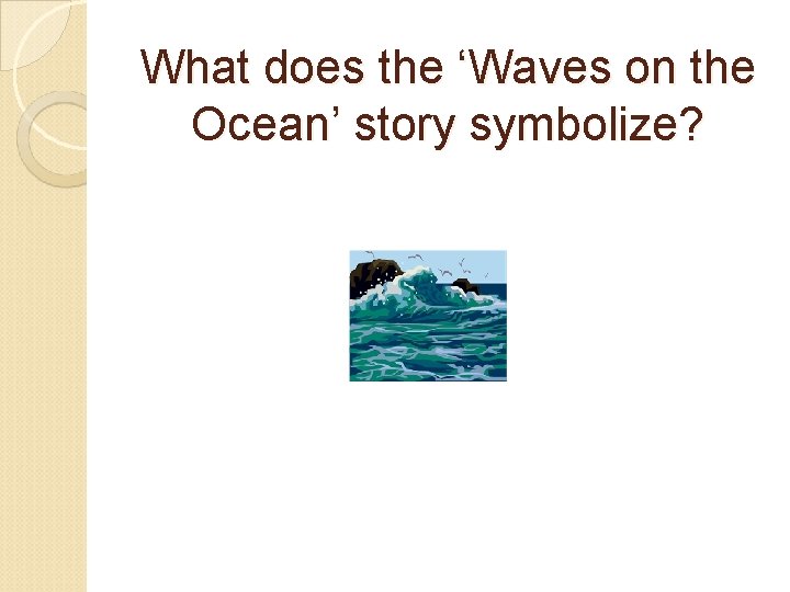 What does the ‘Waves on the Ocean’ story symbolize? 