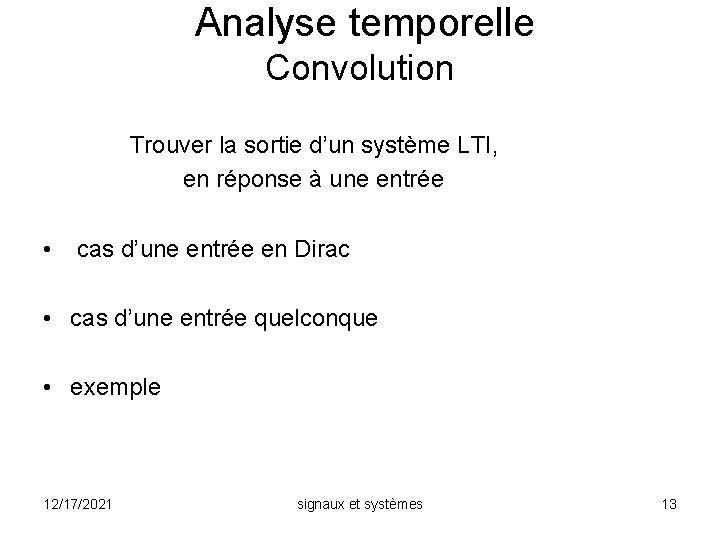 Analyse temporelle Convolution Trouver la sortie d’un système LTI, en réponse à une entrée