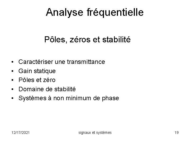 Analyse fréquentielle Pôles, zéros et stabilité • • • Caractériser une transmittance Gain statique