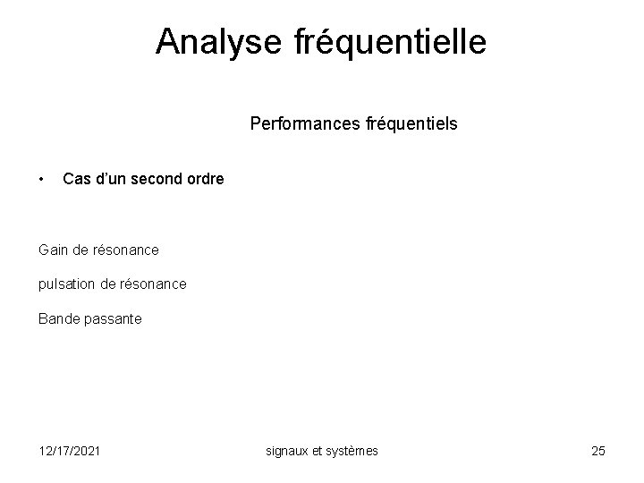 Analyse fréquentielle Performances fréquentiels • Cas d’un second ordre Gain de résonance pulsation de