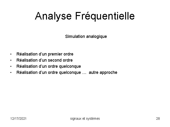 Analyse Fréquentielle Simulation analogique • • Réalisation d’un premier ordre Réalisation d’un second ordre