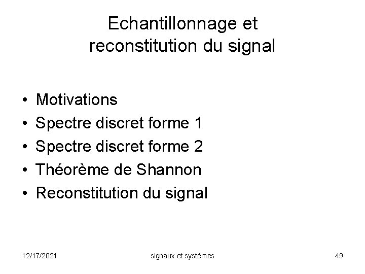 Echantillonnage et reconstitution du signal • • • Motivations Spectre discret forme 1 Spectre