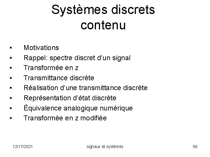Systèmes discrets contenu • • Motivations Rappel: spectre discret d’un signal Transformée en z