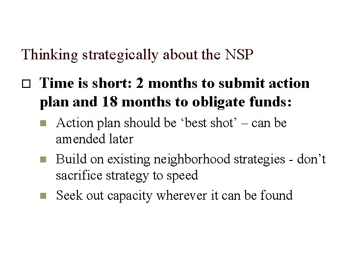 Thinking strategically about the NSP Time is short: 2 months to submit action plan