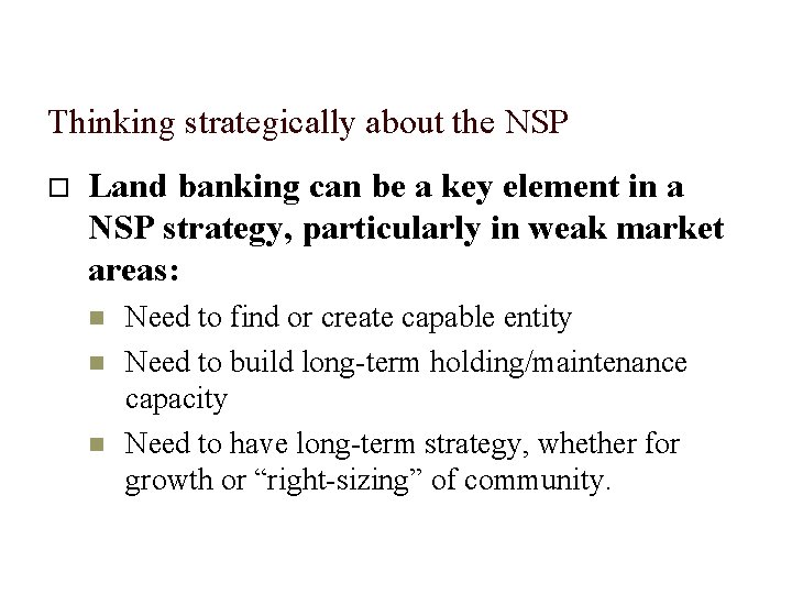 Thinking strategically about the NSP Land banking can be a key element in a