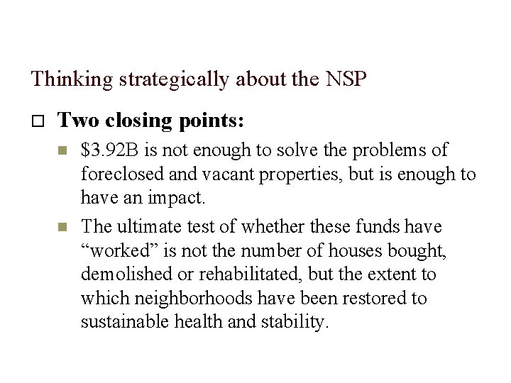 Thinking strategically about the NSP Two closing points: $3. 92 B is not enough