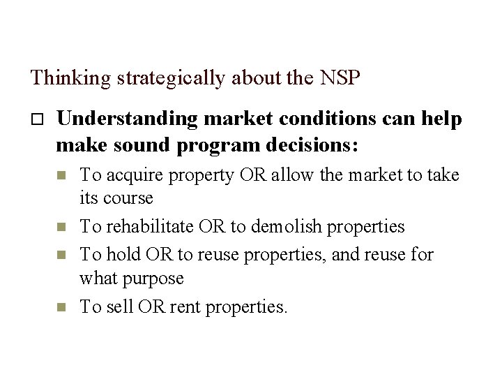 Thinking strategically about the NSP Understanding market conditions can help make sound program decisions: