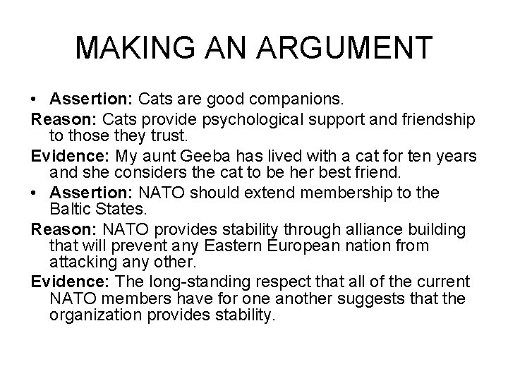 MAKING AN ARGUMENT • Assertion: Cats are good companions. Reason: Cats provide psychological support