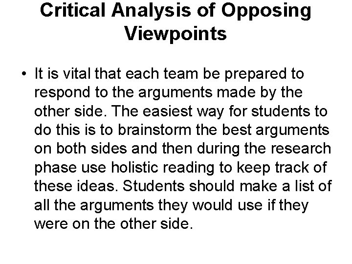 Critical Analysis of Opposing Viewpoints • It is vital that each team be prepared