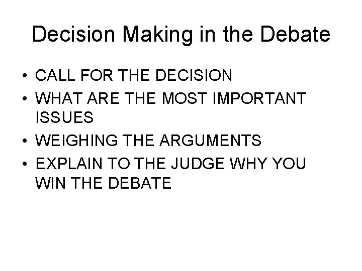 Decision Making in the Debate • CALL FOR THE DECISION • WHAT ARE THE