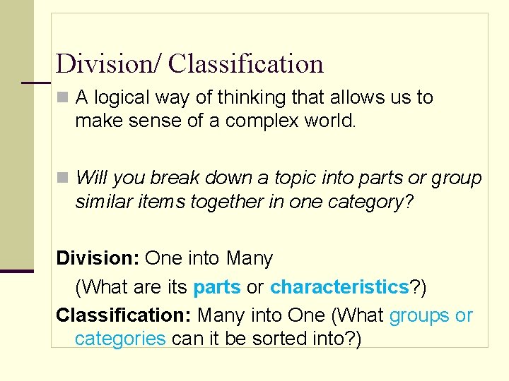Division/ Classification n A logical way of thinking that allows us to make sense