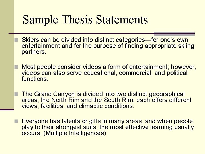 Sample Thesis Statements n Skiers can be divided into distinct categories—for one’s own entertainment