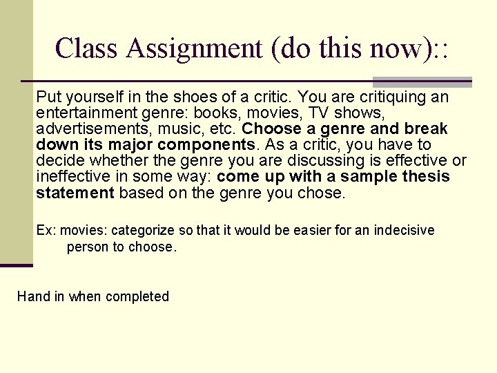 Class Assignment (do this now): : Put yourself in the shoes of a critic.