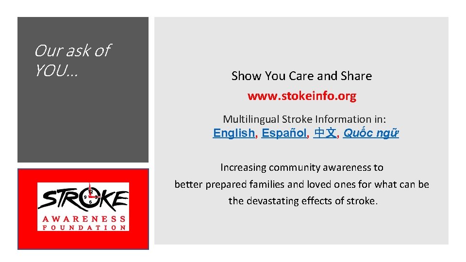 Our ask of YOU… Show You Care and Share www. stokeinfo. org Multilingual Stroke