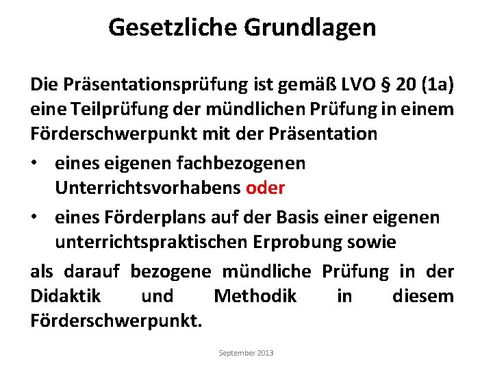 Gesetzliche Grundlagen Die Präsentationsprüfung ist gemäß LVO § 20 (1 a) eine Teilprüfung der