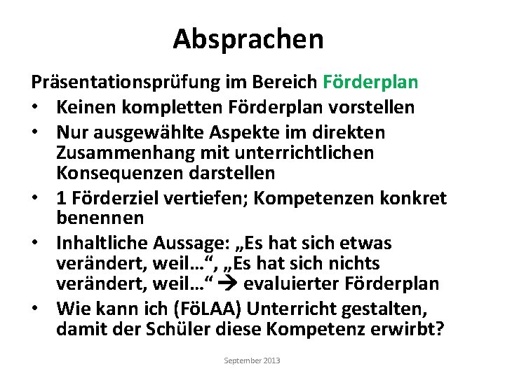 Absprachen Präsentationsprüfung im Bereich Förderplan • Keinen kompletten Förderplan vorstellen • Nur ausgewählte Aspekte