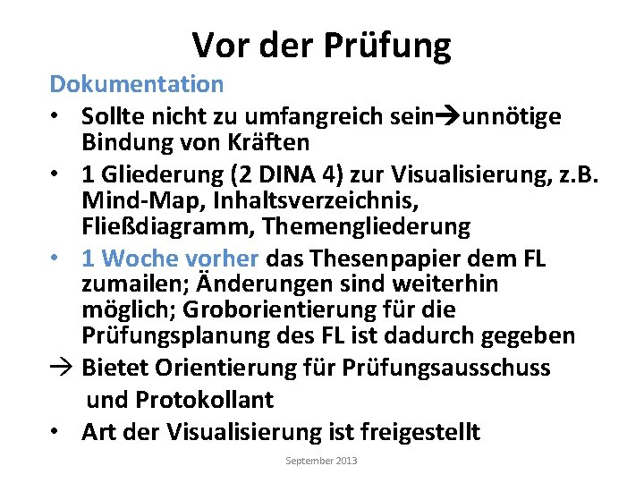 Vor der Prüfung Dokumentation • Sollte nicht zu umfangreich sein unnötige Bindung von Kräften