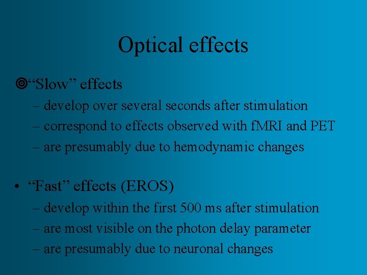 Optical effects ¥“Slow” effects – develop over several seconds after stimulation – correspond to