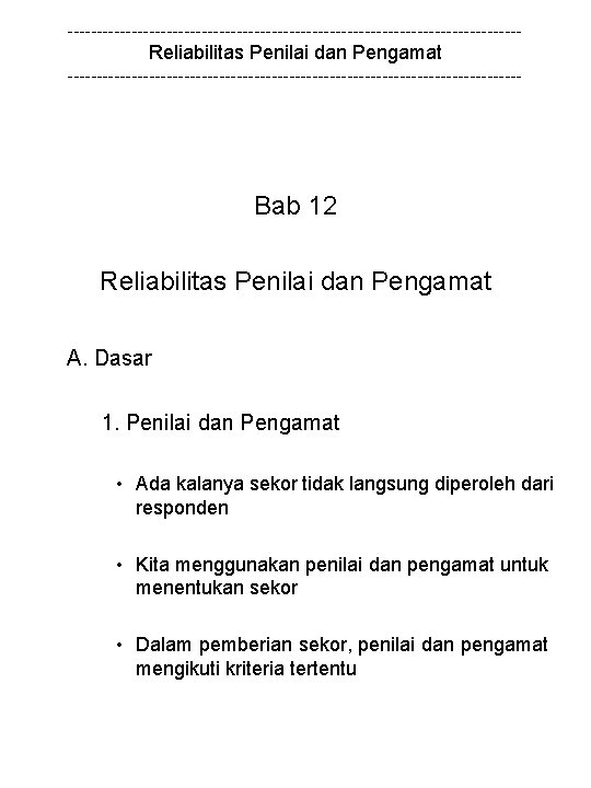 --------------------------------------- Reliabilitas Penilai dan Pengamat --------------------------------------- Bab 12 Reliabilitas Penilai dan Pengamat A. Dasar