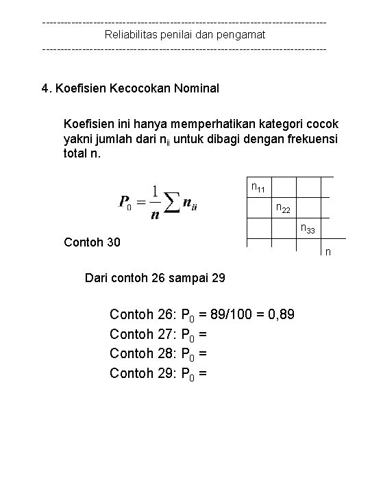 ---------------------------------------Reliabilitas penilai dan pengamat --------------------------------------- 4. Koefisien Kecocokan Nominal Koefisien ini hanya memperhatikan kategori