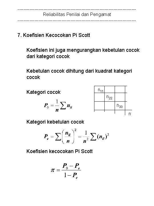 ---------------------------------------Reliabilitas Penilai dan Pengamat --------------------------------------- 7. Koefisien Kecocokan Pi Scott Koefisien ini juga mengurangkan