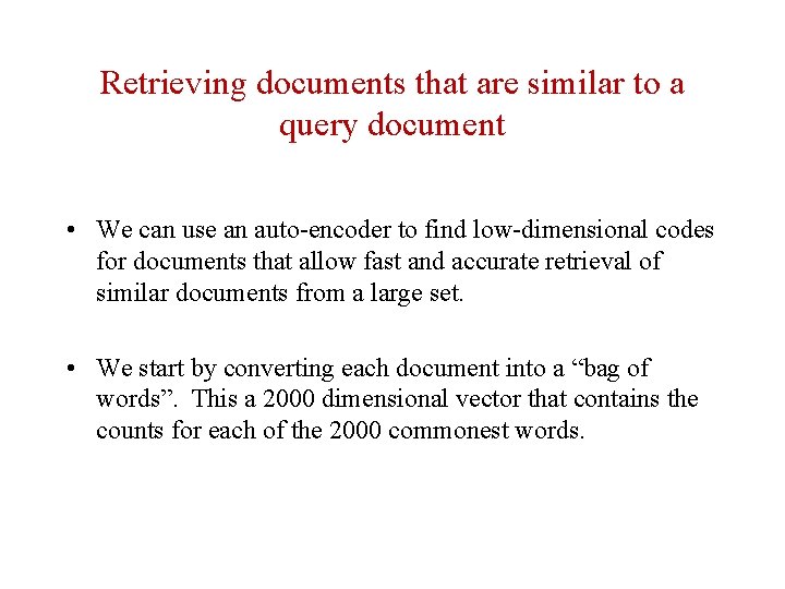 Retrieving documents that are similar to a query document • We can use an