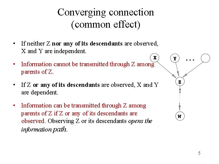 Converging connection (common effect) • If neither Z nor any of its descendants are