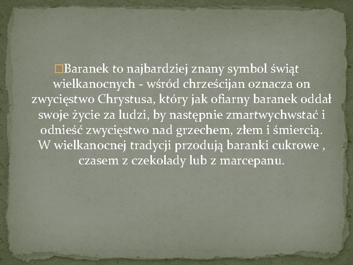 �Baranek to najbardziej znany symbol świąt wielkanocnych - wśród chrześcijan oznacza on zwycięstwo Chrystusa,