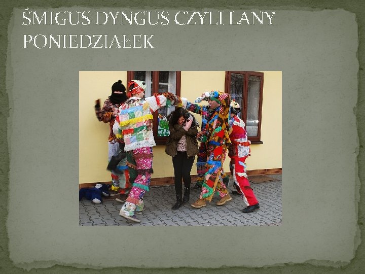 ŚMIGUS DYNGUS CZYLI LANY PONIEDZIAŁEK 