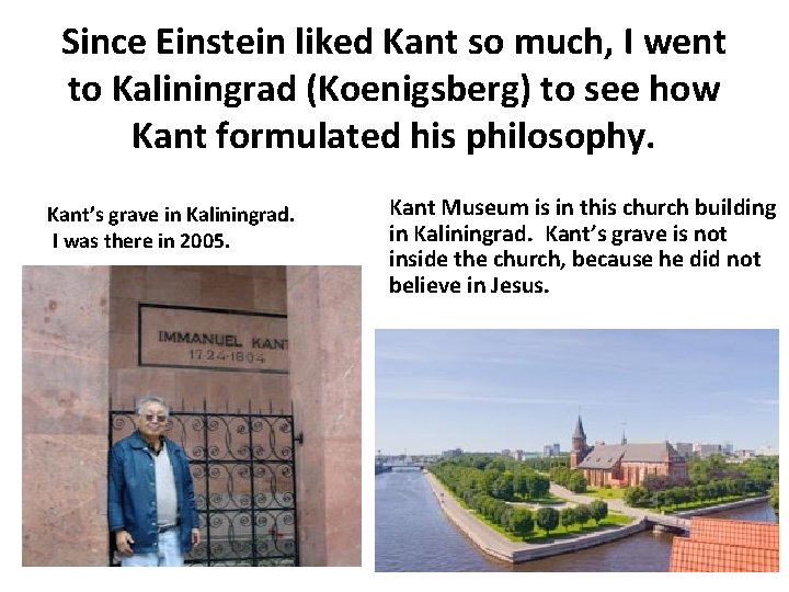 Since Einstein liked Kant so much, I went to Kaliningrad (Koenigsberg) to see how