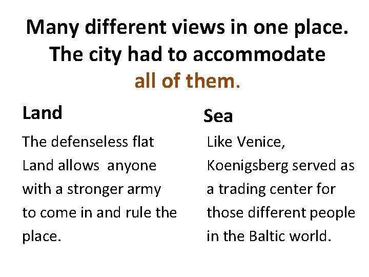 Many different views in one place. The city had to accommodate all of them.