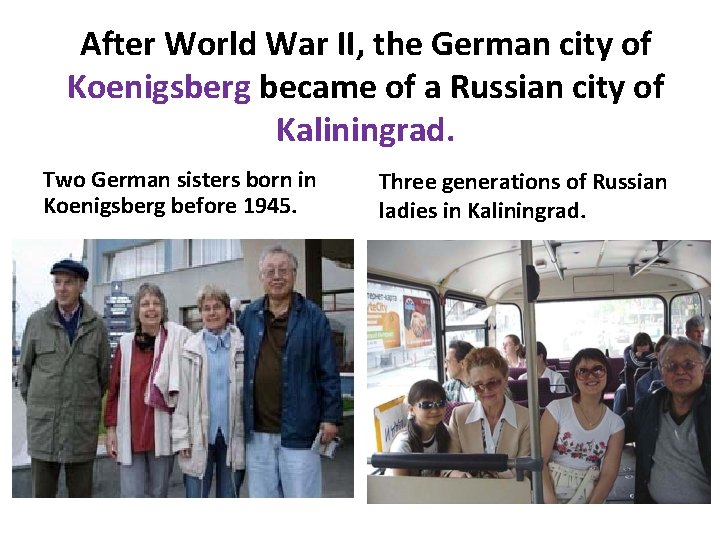 After World War II, the German city of Koenigsberg became of a Russian city