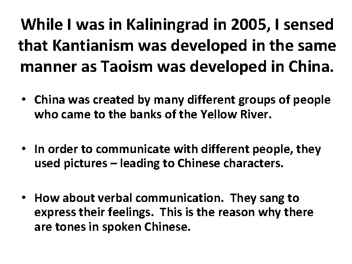 While I was in Kaliningrad in 2005, I sensed that Kantianism was developed in