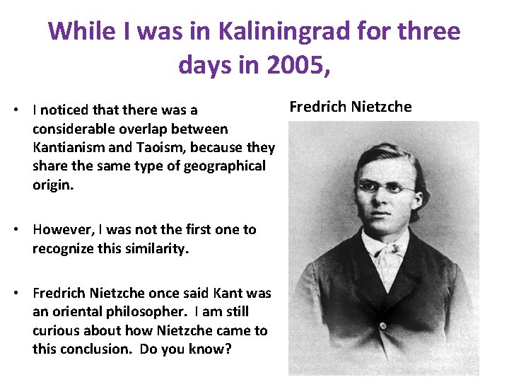 While I was in Kaliningrad for three days in 2005, Fredrich Nietzche • I