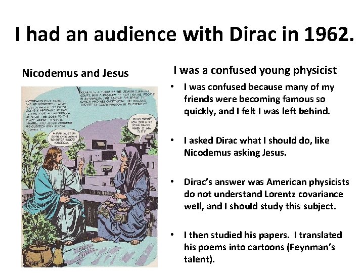 I had an audience with Dirac in 1962. Nicodemus and Jesus I was a