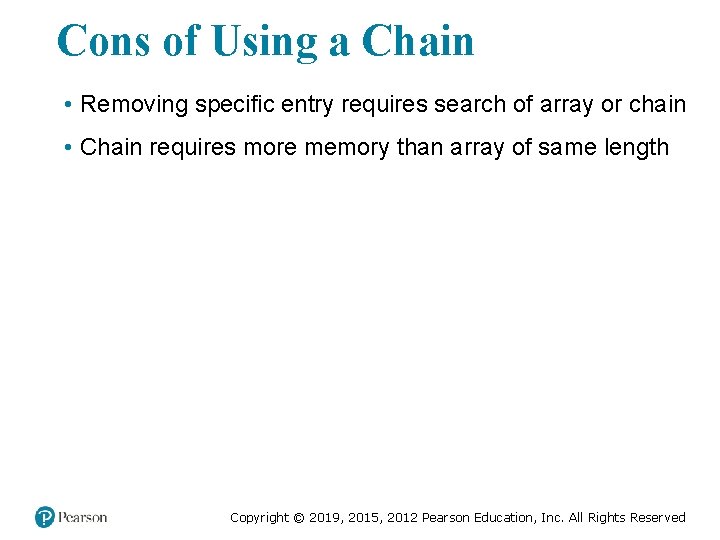 Cons of Using a Chain • Removing specific entry requires search of array or Cons of Using a Chain • Removing specific entry requires search of array or