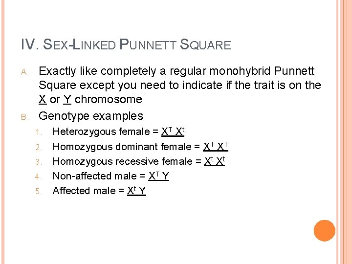 IV. SEX-LINKED PUNNETT SQUARE A. B. Exactly like completely a regular monohybrid Punnett Square