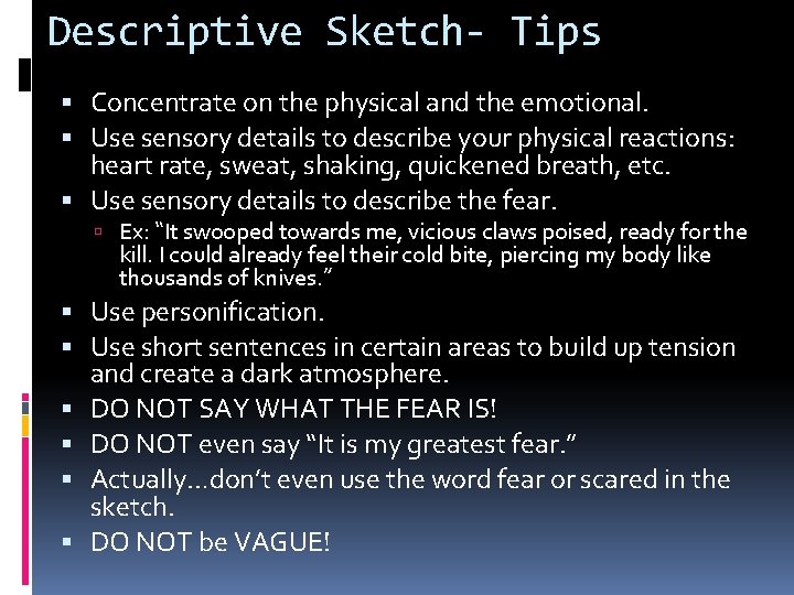 Descriptive Sketch- Tips Concentrate on the physical and the emotional. Use sensory details to