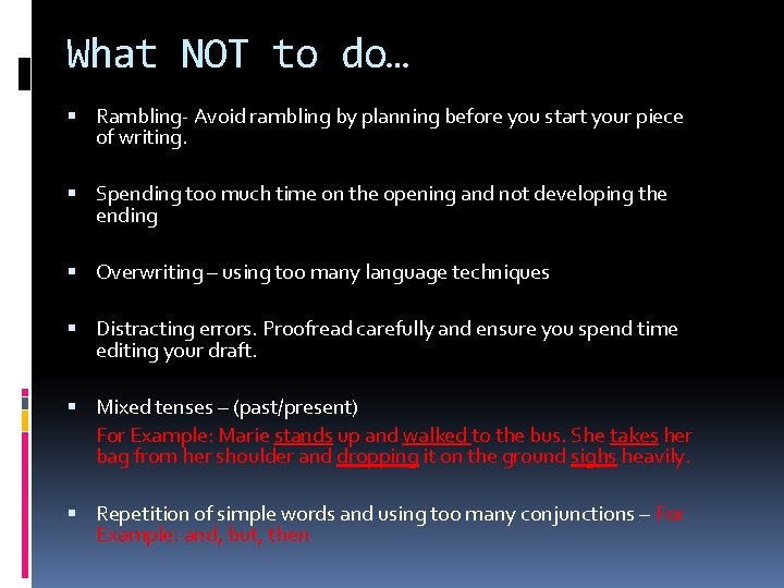 What NOT to do… Rambling- Avoid rambling by planning before you start your piece
