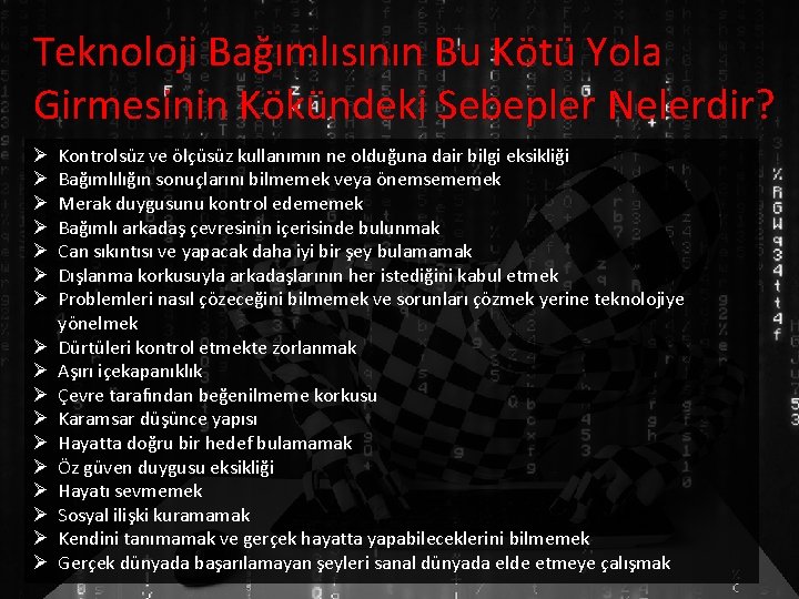 Teknoloji Bağımlısının Bu Kötü Yola Girmesinin Kökündeki Sebepler Nelerdir? Ø Ø Ø Ø Ø