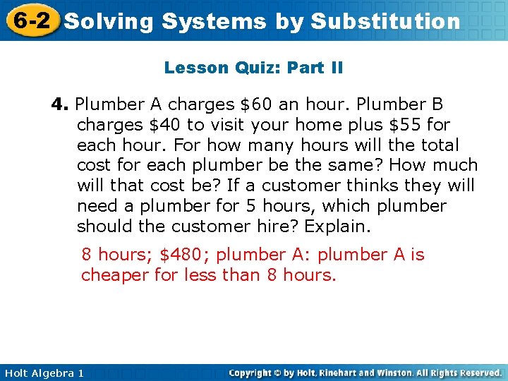 6 -2 Solving Systems by Substitution Lesson Quiz: Part II 4. Plumber A charges