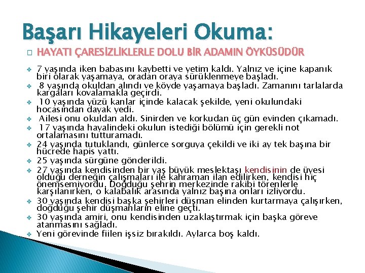 Başarı Hikayeleri Okuma: � v v v HAYATI ÇARESİZLİKLERLE DOLU BİR ADAMIN ÖYKÜSÜDÜR 7