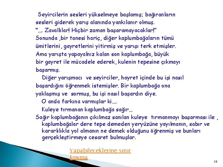 Seyircilerin sesleri yükselmeye başlamış; bağıranların sesleri giderek yarış alanında yankılanır olmuş. “…. Zavallılar! Hiçbir