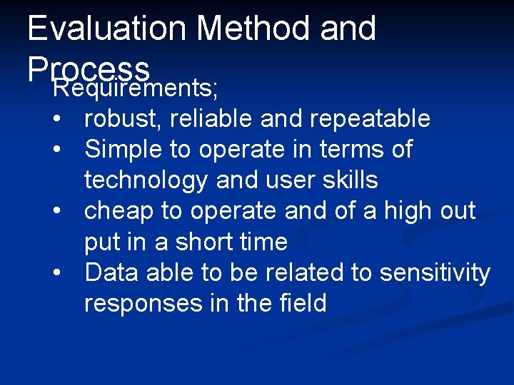 Evaluation Method and Process Requirements; • robust, reliable and repeatable • Simple to operate