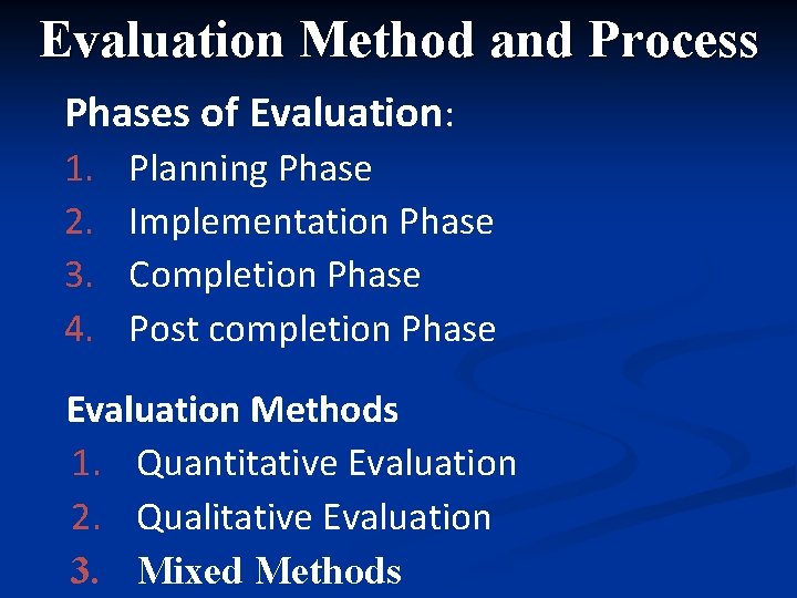 Evaluation Method and Process Phases of Evaluation: 1. 2. 3. 4. Planning Phase Implementation