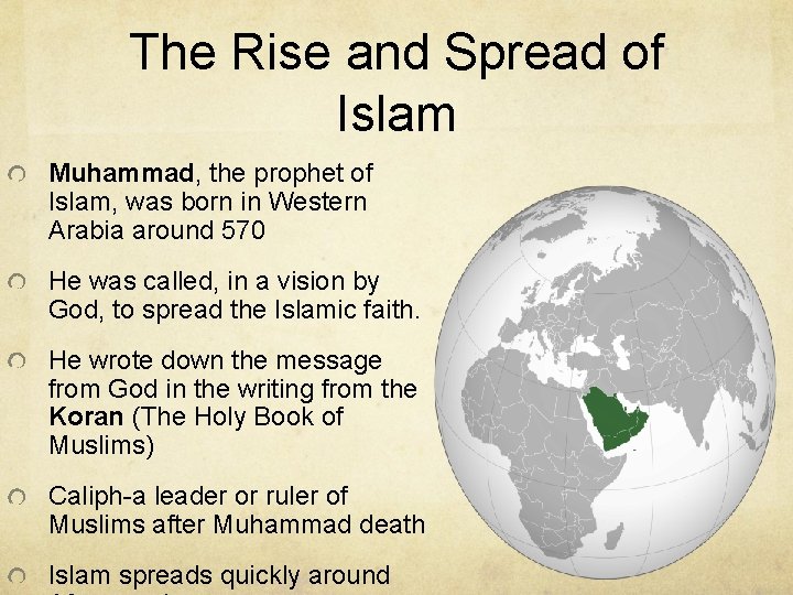 The Rise and Spread of Islam Muhammad, the prophet of Islam, was born in