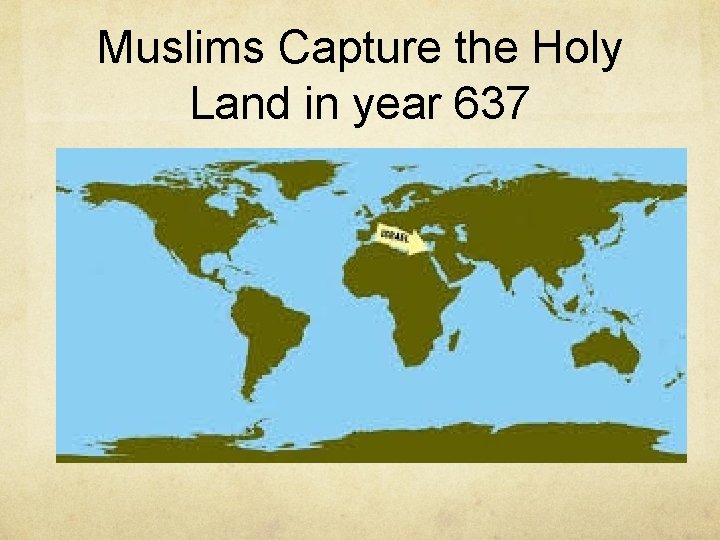 Muslims Capture the Holy Land in year 637 