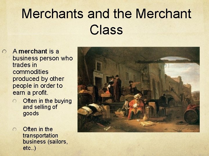 Merchants and the Merchant Class A merchant is a business person who trades in