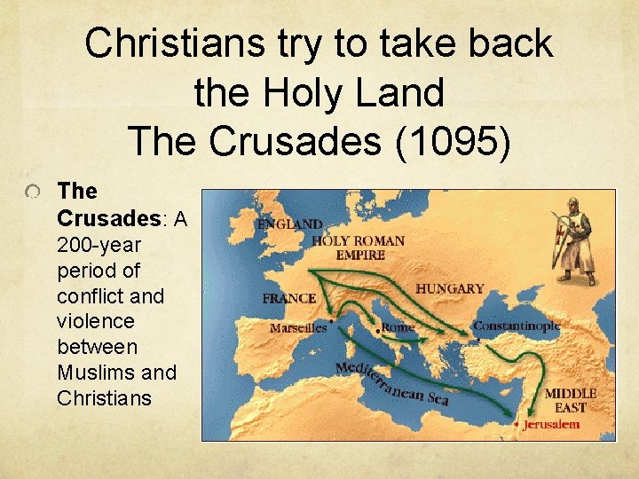 Christians try to take back the Holy Land The Crusades (1095) The Crusades: A