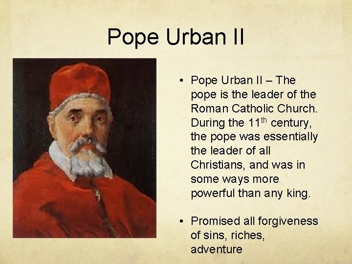 Pope Urban II • Pope Urban II – The pope is the leader of
